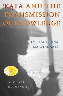 Kata und die Weitergabe von Wissen: In den traditionellen Kampfkünsten - Kata and the Transmission of Knowledge: In Traditional Martial Arts
