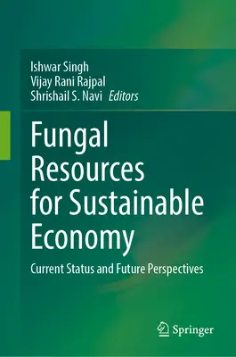 Fungale Ressourcen für eine nachhaltige Wirtschaft: Aktueller Stand und Zukunftsperspektiven - Fungal Resources for Sustainable Economy: Current Status and Future Perspectives