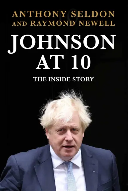 Johnson at 10 - Die Insider-Geschichte: Der sofortige Sunday Times Bestseller (Seldon Anthony (Autor)) - Johnson at 10 - The Inside Story: The Instant Sunday Times Bestseller (Seldon Anthony (author))