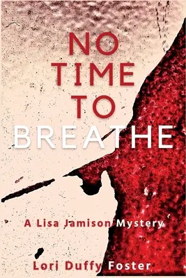Keine Zeit zum Atmen: Ein Lisa-Jamison-Krimi - No Time to Breathe: A Lisa Jamison Mystery
