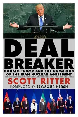 Dealbreaker: Donald Trump und die Aufkündigung des Iran-Atomabkommens - Dealbreaker: Donald Trump and the Unmaking of the Iran Nuclear Deal