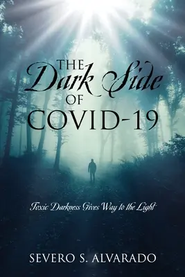 Die dunkle Seite von COVID-19: Die giftige Dunkelheit weicht dem Licht - The Dark Side of COVID-19: Toxic Darkness Gives Way to the Light