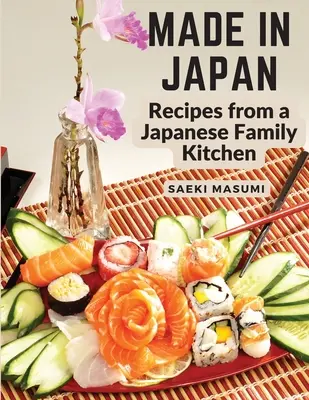 Hergestellt in Japan: Rezepte aus einer japanischen Familienküche - Made in Japan: Recipes from a Japanese Family Kitchen
