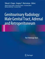 Genitourinäre Radiologie: Männlicher Genitaltrakt, Nebenniere und Retroperitoneum: Die pathologische Grundlage - Genitourinary Radiology: Male Genital Tract, Adrenal and Retroperitoneum: The Pathologic Basis