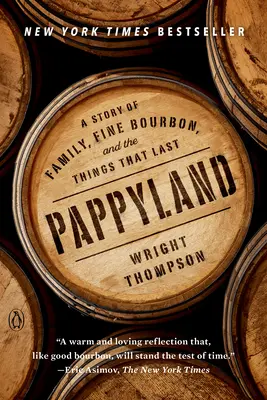 Pappyland: Eine Geschichte von Familie, feinem Bourbon und den Dingen, die Bestand haben - Pappyland: A Story of Family, Fine Bourbon, and the Things That Last