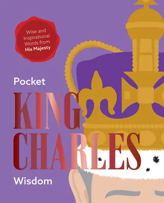 Pocket King Charles Weisheit: Weise und inspirierende Worte von seiner Majestät - Pocket King Charles Wisdom: Wise and Inspirational Words from His Majesty