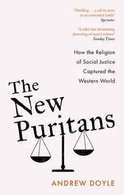 Die neuen Puritaner: Wie die Religion der sozialen Gerechtigkeit die westliche Welt eroberte - The New Puritans: How the Religion of Social Justice Captured the Western World