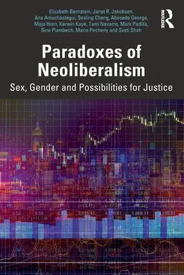 Paradoxien des Neoliberalismus: Sex, Gender und Möglichkeiten der Gerechtigkeit - Paradoxes of Neoliberalism: Sex, Gender and Possibilities for Justice