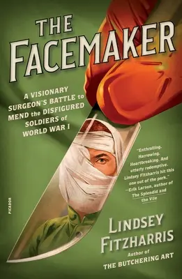 Der Gesichtsmacher: Der Kampf eines visionären Chirurgen um die Heilung der entstellten Soldaten des Ersten Weltkriegs - The Facemaker: A Visionary Surgeon's Battle to Mend the Disfigured Soldiers of World War I