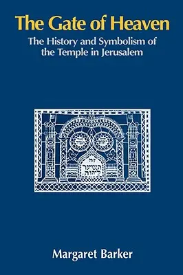 Das Tor des Himmels: Die Geschichte und Symbolik des Tempels in Jerusalem - The Gate of Heaven: The History and Symbolism of the Temple in Jerusalem