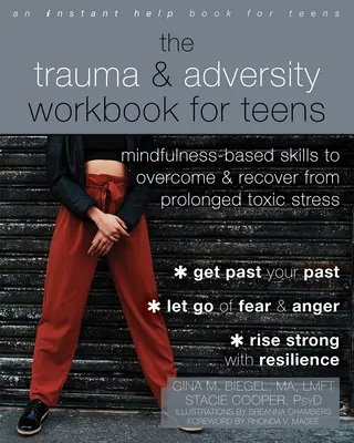 Das Arbeitsbuch zu Trauma und Unglück für Teenager: Achtsamkeitsbasierte Fähigkeiten zur Überwindung und Erholung von langanhaltendem toxischem Stress - The Trauma and Adversity Workbook for Teens: Mindfulness-Based Skills to Overcome and Recover from Prolonged Toxic Stress