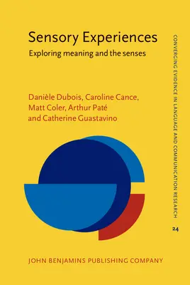 Sinneserfahrungen - Die Erforschung von Sinn und Sinnen (Dubois Daniele (Centre National de Recherches Scientifique (CNRS) Paris France)) - Sensory Experiences - Exploring meaning and the senses (Dubois Daniele (Centre National de Recherches Scientifique (CNRS) Paris France))