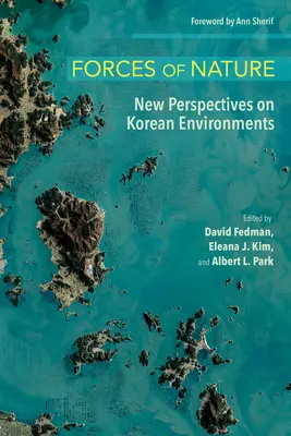 Naturgewalten: Neue Perspektiven auf die koreanische Umwelt - Forces of Nature: New Perspectives on Korean Environments