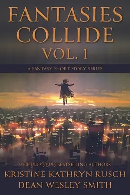 Fantasien kollidieren, Band 1: Eine Fantasy-Kurzgeschichten-Reihe - Fantasies Collide, Vol. 1: A Fantasy Short Story Series