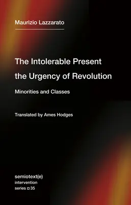 Die unerträgliche Gegenwart, die Dringlichkeit der Revolution: Minderheiten und Klassen - The Intolerable Present, the Urgency of Revolution: Minorities and Classes