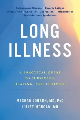 Lange Krankheit: Ein praktischer Leitfaden zum Überleben, Heilen und Gedeihen - Long Illness: A Practical Guide to Surviving, Healing, and Thriving