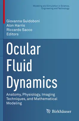 Ocular Fluid Dynamics: Anatomie, Physiologie, Bildgebungstechniken und mathematische Modellierung - Ocular Fluid Dynamics: Anatomy, Physiology, Imaging Techniques, and Mathematical Modeling