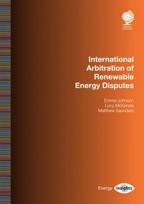 Internationale Schiedsgerichtsbarkeit bei Streitigkeiten über erneuerbare Energien: Emma Johnson - International Arbitration of Renewable Energy Disputes: Emma Johnson