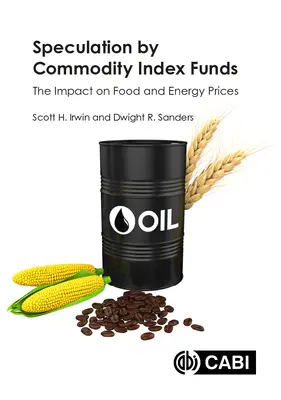 Spekulation durch Rohstoff-Indexfonds: Die Auswirkungen auf die Lebensmittel- und Energiepreise - Speculation by Commodity Index Funds: The Impact on Food and Energy Prices