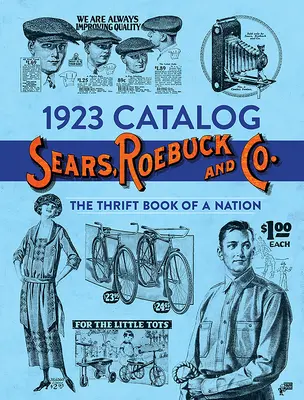 1923 Katalog Sears, Roebuck und Co: Das Sparbuch einer Nation - 1923 Catalog Sears, Roebuck and Co.: The Thrift Book of a Nation