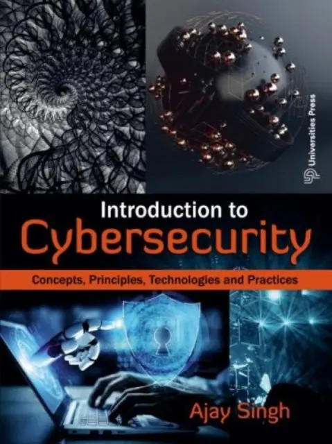 Einführung in die Cybersicherheit: - Konzepte, Prinzipien, Technologien und Praktiken - Introduction to Cybersecurity: - Concepts, Principles, Technologies and Practices