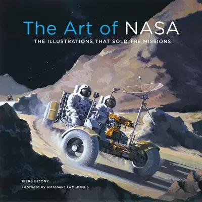 Die Kunst der NASA: Die Illustrationen, die die Missionen verkauften, erweiterte Sammlerausgabe - The Art of NASA: The Illustrations That Sold the Missions, Expanded Collector's Edition