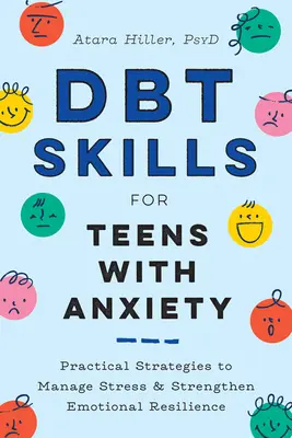 Dbt-Fähigkeiten für Teenager mit Angstzuständen: Praktische Strategien zur Stressbewältigung und Stärkung der emotionalen Widerstandsfähigkeit - Dbt Skills for Teens with Anxiety: Practical Strategies to Manage Stress and Strengthen Emotional Resilience