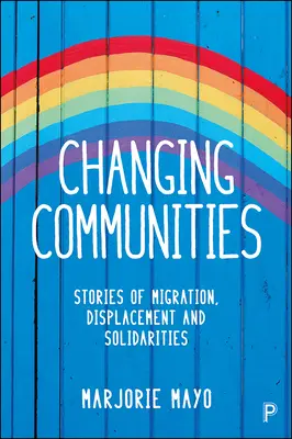 Gemeinschaften im Wandel: Geschichten von Migration, Verdrängung und Solidarität - Changing Communities: Stories of Migration, Displacement and Solidarities