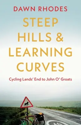 Steile Hügel und Lernkurven: Mit dem Fahrrad von Lands' End nach John O' Groats - Steep Hills & Learning Curves: Cycling Lands' End to John O' Groats