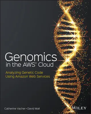 Genomik in der Aws Cloud: Analyse des genetischen Codes mit Amazon Web Services - Genomics in the Aws Cloud: Analyzing Genetic Code Using Amazon Web Services