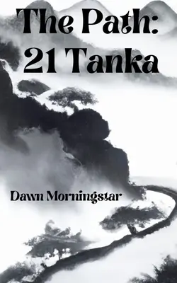 Der Pfad: 21 Tanka - The Path: 21 Tanka