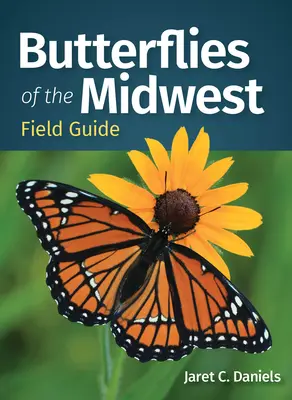 Schmetterlinge des Mittleren Westens: Feldführer - Butterflies of the Midwest Field Guide