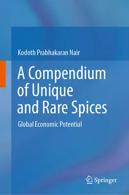 Ein Kompendium einzigartiger und seltener Gewürze: Globales wirtschaftliches Potenzial - A Compendium of Unique and Rare Spices: Global Economic Potential