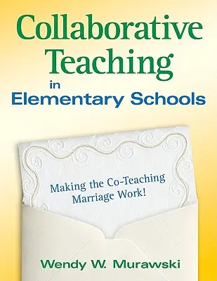 Kollaborativer Unterricht in der Grundschule: Wie die Co-Teaching-Ehe funktioniert! - Collaborative Teaching in Elementary Schools: Making the Co-Teaching Marriage Work!