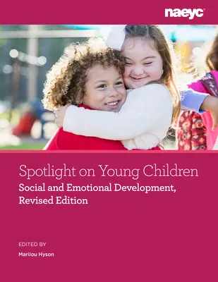 Spotlight on Young Children: Soziale und emotionale Entwicklung, überarbeitete Ausgabe - Spotlight on Young Children: Social and Emotional Development, Revised Edition