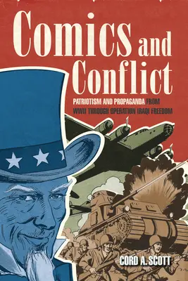 Comics und Konflikte: Patriotismus und Propaganda vom Zweiten Weltkrieg bis zur Operation Iraqi Freedom - Comics and Conflict: Patriotism and Propaganda from WWII Through Operation Iraqi Freedom