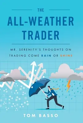 Der Allwetter-Trader: Mr. Serenitys Gedanken über den Handel bei Regen und Sonnenschein - The All Weather Trader: Mr. Serenity's Thoughts on Trading Come Rain or Shine