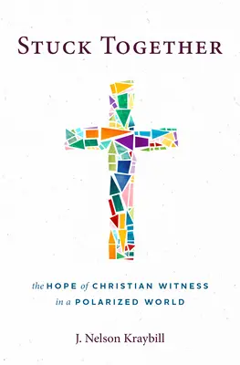 Zusammengehalten: Die Hoffnung des christlichen Zeugnisses in einer polarisierten Welt - Stuck Together: The Hope of Christian Witness in a Polarized World