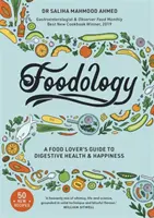 Foodology: Ein Leitfaden für Lebensmittel-Liebhaber zu Verdauungsgesundheit und Glücklichsein - Foodology: A Food-Lover's Guide to Digestive Health and Happiness