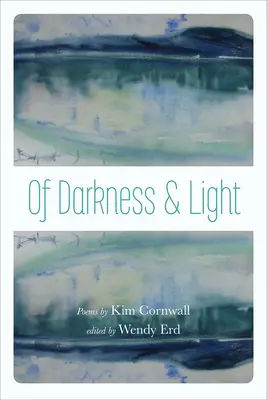 Von Dunkelheit und Licht: Gedichte von Kim Cornwall - Of Darkness and Light: Poems by Kim Cornwall