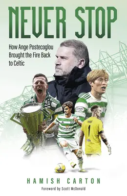 Never Stop: Wie Ange Postecoglou der keltischen Musik das Feuer zurückbrachte - Never Stop: How Ange Postecoglou Brought the Fire Back to Celtic