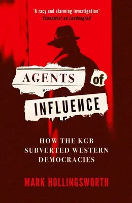 Agenten des Einflusses: Wie der KGB die westlichen Demokratien unterwanderte - Agents of Influence: How the KGB Subverted Western Democracies