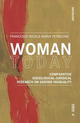 Die Frau heute: Vergleichende soziologisch-juristische Forschung zur Geschlechterungleichheit - Woman Today: Comparative Sociological-Juridical Research on Gender Inequality
