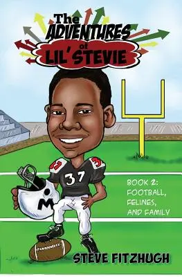 Die Abenteuer von Lil' Stevie Buch 2: Fußball, Katzen und Familie - The Adventures of Lil' Stevie Book 2: Football, Felines, and Family