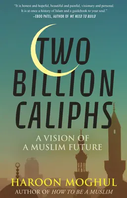 Zwei Milliarden Kalifen: Eine Vision für die muslimische Zukunft - Two Billion Caliphs: A Vision of a Muslim Future