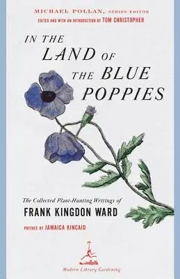 Im Land der blauen Mohnblumen - Die gesammelten pflanzenjagenden Schriften von Frank Kingdon Ward - In the Land of the Blue Poppies - The Collected Plant-Hunting Writings of Frank Kingdon Ward