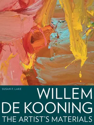 Willem de Kooning: Die Materialien des Künstlers - Willem de Kooning: The Artist's Materials