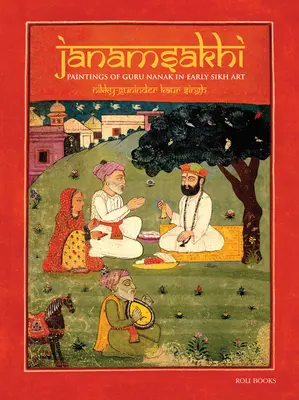 Janamsakhi: Gemälde von Guru Nanak in der frühen Sikh-Kunst - Janamsakhi: Paintings of Guru Nanak in Early Sikh Art