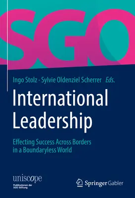 Internationale Führung: Erfolgreich über Grenzen hinweg in einer grenzenlosen Welt - International Leadership: Effecting Success Across Borders in a Boundaryless World