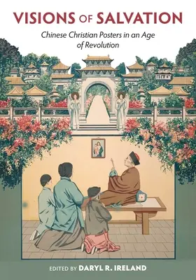 Visionen der Erlösung: Chinesische christliche Plakate in einem Zeitalter der Revolution - Visions of Salvation: Chinese Christian Posters in an Age of Revolution
